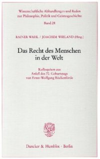 cover of the book Das Recht des Menschen in der Welt: Kolloquium aus Anlaß des 70. Geburtstags von Ernst-Wolfgang Böckenförde