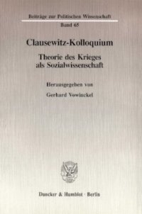 cover of the book Clausewitz-Kolloquium: Theorie des Krieges als Sozialwissenschaft