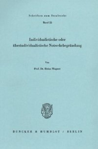 cover of the book Individualistische oder überindividualistische Notwehrbegründung