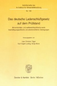 cover of the book Das deutsche Ladenschlußgesetz auf dem Prüfstand: Binnenhandels- und wettbewerbspolitische sowie beschäftigungspolitische und arbeitsrechtliche Überlegungen