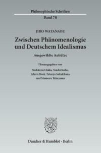 cover of the book Zwischen Phänomenologie und Deutschem Idealismus: Ausgewählte Aufsätze. Hrsg. von Yoshiteru Chida / Yoichi Kubo / Ichiro Mori / Tetsuya Sakakibara / Mamoru Takayama