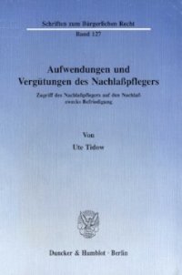 cover of the book Aufwendungen und Vergütungen des Nachlaßpflegers: Zugriff des Nachlaßpflegers auf den Nachlaß zwecks Befriedigung