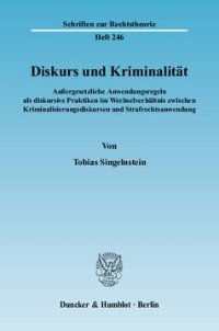 cover of the book Diskurs und Kriminalität: Außergesetzliche Anwendungsregeln als diskursive Praktiken im Wechselverhältnis zwischen Kriminalisierungsdiskursen und Strafrechtsanwendung