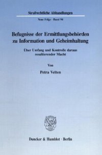 cover of the book Befugnisse der Ermittlungsbehörden zu Information und Geheimhaltung: Über Umfang und Kontrolle daraus resultierender Macht