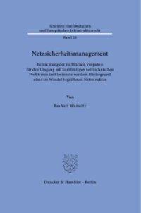 cover of the book Netzsicherheitsmanagement: Betrachtung der rechtlichen Vorgaben für den Umgang mit kurzfristigen netztechnischen Problemen im Stromnetz vor dem Hintergrund einer im Wandel begriffenen Netzstruktur