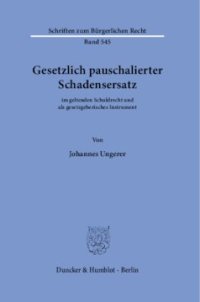 cover of the book Gesetzlich pauschalierter Schadensersatz: im geltenden Schuldrecht und als gesetzgeberisches Instrument