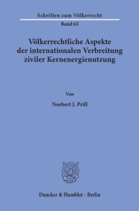 cover of the book Völkerrechtliche Aspekte der internationalen Verbreitung ziviler Kernenergienutzung