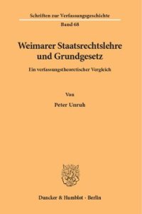 cover of the book Weimarer Staatsrechtslehre und Grundgesetz: Ein verfassungstheoretischer Vergleich