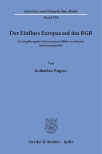 cover of the book Der Einfluss Europas auf das BGB: Gesetzgebungstechnik europarechtlich veranlasster Änderungsgesetze