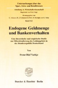 cover of the book Endogene Geldmenge und Bankenverhalten: Eine theoretische und empirische Studie zur Mikrofundierung des Geldangebots in der Bundesrepublik Deutschland