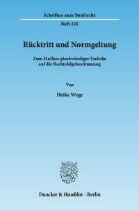 cover of the book Rücktritt und Normgeltung: Zum Einfluss glaubwürdiger Umkehr auf die Rechtsfolgebestimmung