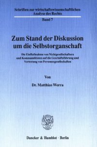 cover of the book Zum Stand der Diskussion um die Selbstorganschaft: Die Einflußnahme von Nichtgesellschaftern und Kommanditisten auf die Geschäftsführung und Vertretung von Personengesellschaften