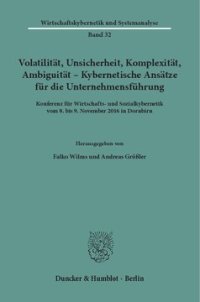 cover of the book Volatilität, Unsicherheit, Komplexität, Ambiguität – Kybernetische Ansätze für die Unternehmensführung: Konferenz für Wirtschafts- und Sozialkybernetik vom 8. bis 9. November 2016 in Dornbirn