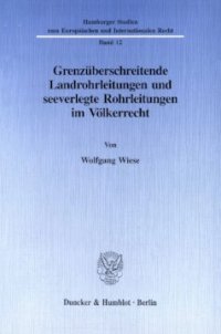 cover of the book Grenzüberschreitende Landrohrleitungen und seeverlegte Rohrleitungen im Völkerrecht