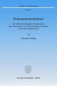 cover of the book Parlamentsarchitektur: Zur Selbstdarstellung der Demokratie in ihren Bauwerken. Eine Untersuchung am Beispiel des Bonner Bundeshauses