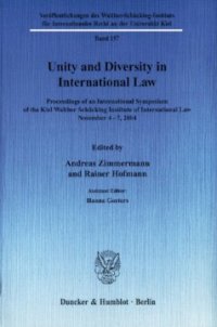 cover of the book Unity and Diversity in International Law: Proceedings of an International Symposium of the Kiel Walther Schücking Institute of International Law, November 4-7, 2004