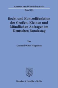 cover of the book Recht und Kontrollfunktion der Großen, Kleinen und Mündlichen Anfragen im Deutschen Bundestag