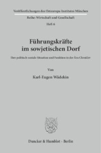 cover of the book Führungskräfte im sowjetischen Dorf: Ihre politisch-soziale Situation und Funktion in der Ära Chruščev