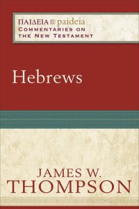 cover of the book Hebrews: (A Cultural, Exegetical, Historical, & Theological Bible Commentary on the New Testament) (Paideia: Commentaries on the New Testament)