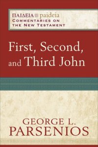 cover of the book First, Second, and Third John: (A Cultural, Exegetical, Historical, & Theological Bible Commentary on the New Testament) (Paideia: Commentaries on the New Testament)