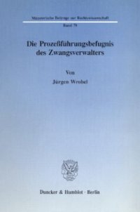 cover of the book Die Prozeßführungsbefugnis des Zwangsverwalters