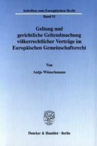 cover of the book Geltung und gerichtliche Geltendmachung völkerrechtlicher Verträge im Europäischen Gemeinschaftsrecht