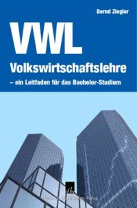 cover of the book Volkswirtschaftslehre – ein Leitfaden für das Bachelor-Studium