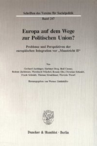 cover of the book Europa auf dem Wege zur Politischen Union?: Probleme und Perspektiven der europäischen Integration vor »Maastricht II«