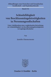 cover of the book Schiedsfähigkeit von Beschlussmängelstreitigkeiten in Personengesellschaften: Unter Zuhilfenahme einer vergleichenden Betrachtung zur Schiedsfähigkeit von Beschlussmängelstreitigkeiten in Kapitalgesellschaften