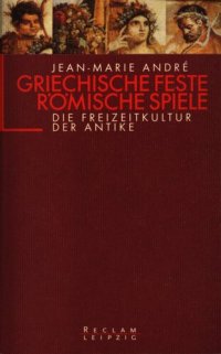 cover of the book Griechische Feste, römische Spiele: Die Freizeitkultur der Antike