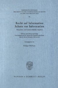 cover of the book Recht auf Information, Schutz vor Information: Menschen- und staatsrechtliche Aspekte. Referate und Diskussionsbeiträge eines Symposiums des Instituts für Internationales Recht vom 21. bis 24. November 1984 in Kiel