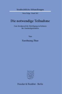 cover of the book Die notwendige Teilnahme: Zum Strafgrund der Beteiligung im Rahmen der Zuständigkeitslehre