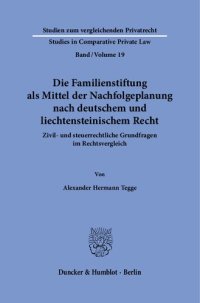 cover of the book Die Familienstiftung als Mittel der Nachfolgeplanung nach deutschem und liechtensteinischem Recht.: Zivil- und steuerrechtliche Grundfragen im Rechtsvergleich.