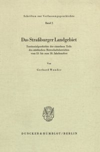 cover of the book Das Straßburger Landgebiet: Territorialgeschichte der einzelnen Teile des städtischen Herrschaftsbereiches vom 13. bis zum 18. Jahrhundert