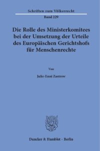 cover of the book Die Rolle des Ministerkomitees bei der Umsetzung der Urteile des Europäischen Gerichtshofs für Menschenrechte