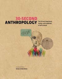 cover of the book 30-Second Anthropology The 50 Most Important Ideas in the Study of Being Human, Each Explained in Half a Minute