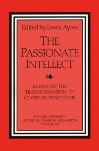 cover of the book The Passionate Intellect: Essays on the Transformation of Classical Traditions presented to Professor I.G. Kidd (Rutgers University Studies in Classical Humanities)