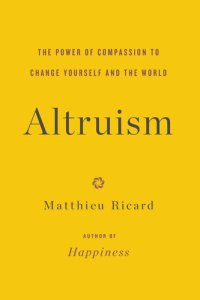 cover of the book Altruism: The Power of Compassion to Change Yourself and the World