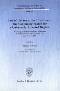 cover of the book Law of the Sea at the Crossroads: The Continuing Search for a Universally Accepted Régime: Proceedings of an Interdisciplinary Symposium of the Kiel Institute of International Law July 10 to 14, 1990