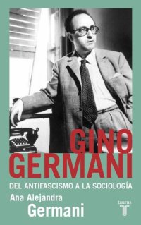 cover of the book Gino Germani: Del antifascismo a la sociología