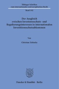 cover of the book Der Ausgleich zwischen Investorenschutz- und Regulierungsinteressen in internationalen Investitionsschutzabkommen