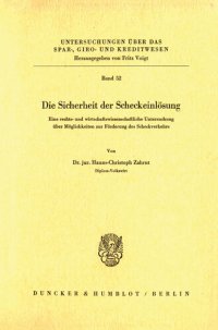 cover of the book Die Sicherheit der Scheckeinlösung: Eine rechts- und wirtschaftswissenschaftliche Untersuchung über Möglichkeiten zur Förderung des Scheckverkehrs