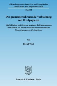 cover of the book Die grenzüberschreitende Verbuchung von Wertpapieren: Möglichkeiten und Grenzen moderner Kollisionsnormen im Hinblick auf unterschiedliche materiellrechtliche Berechtigungen an Wertpapieren