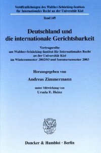 cover of the book Deutschland und die internationale Gerichtsbarkeit: Vortragsreihe am Walther-Schücking-Institut für Internationales Recht an der Universität Kiel im Wintersemester 2002/03 und Sommersemester 2003