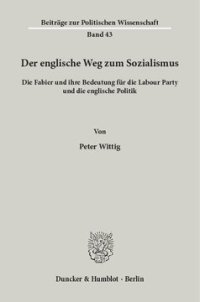 cover of the book Der englische Weg zum Sozialismus: Die Fabier und ihre Bedeutung für die Labour Party und die englische Politik