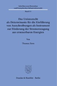 cover of the book Das Unionsrecht als Determinante für die Einführung von Ausschreibungen als Instrument zur Förderung der Stromerzeugung aus erneuerbaren Energien