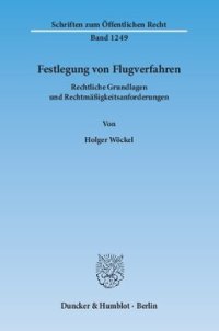 cover of the book Festlegung von Flugverfahren: Rechtliche Grundlagen und Rechtmäßigkeitsanforderungen