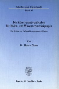 cover of the book Die Störerverantwortlichkeit für Boden- und Wasserverunreinigungen: Ein Beitrag zur Haftung für sogenannte Altlasten