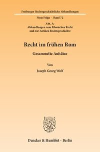 cover of the book Recht im frühen Rom: Gesammelte Aufsätze. (Abt. A: Abhandlungen zum Römischen Recht und zur Antiken Rechtsgeschichte)