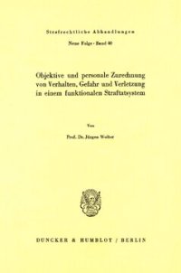 cover of the book Objektive und personale Zurechnung von Verhalten, Gefahr und Verletzung in einem funktionellen Straftatsystem